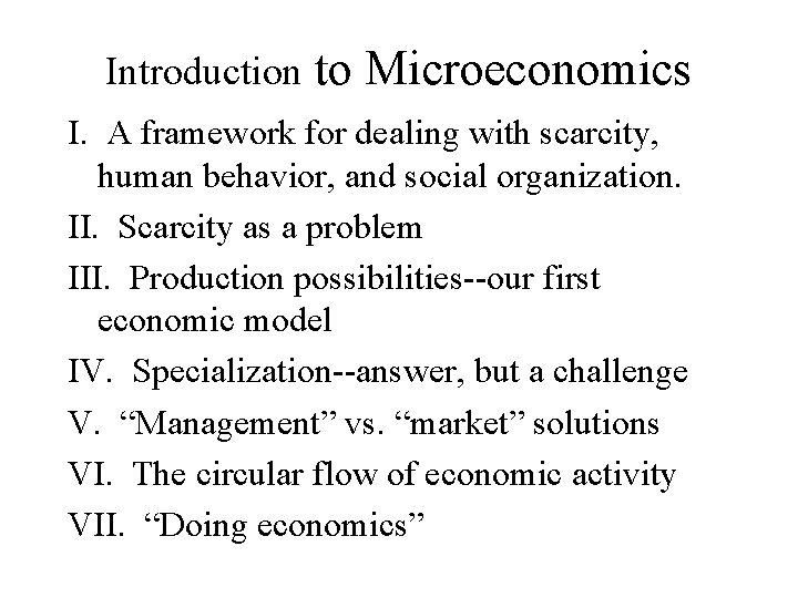 Introduction to Microeconomics I. A framework for dealing with scarcity, human behavior, and social