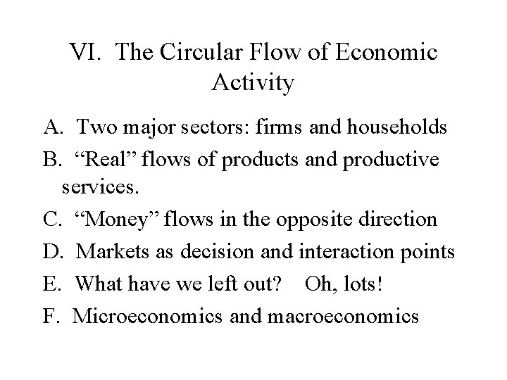 VI. The Circular Flow of Economic Activity A. Two major sectors: firms and households
