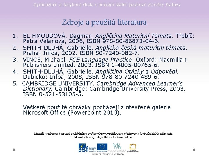 Gymnázium a Jazyková škola s právem státní jazykové zkoušky Svitavy Zdroje a použitá literatura