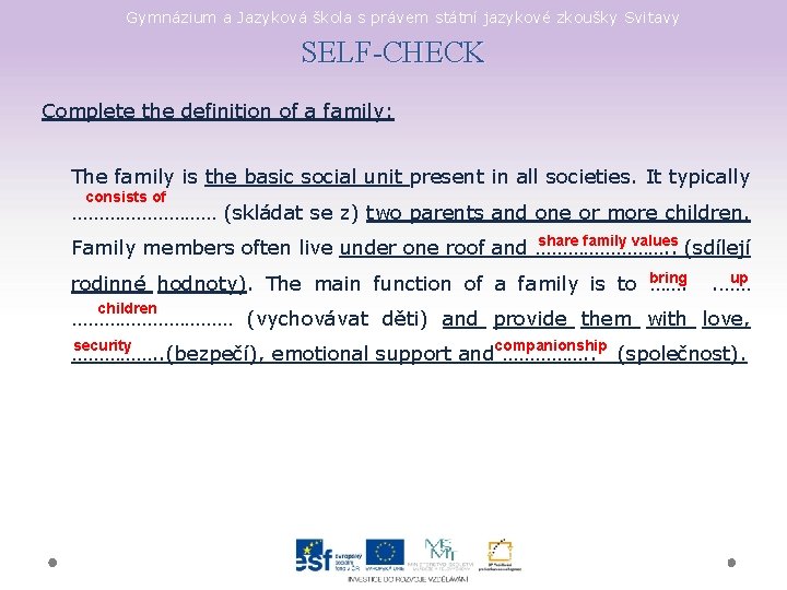 Gymnázium a Jazyková škola s právem státní jazykové zkoušky Svitavy SELF-CHECK Complete the definition