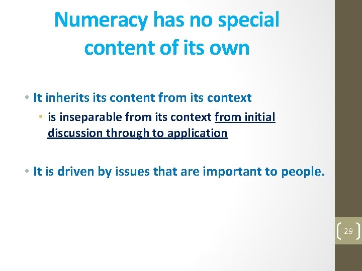 Numeracy has no special content of its own • It inherits content from its