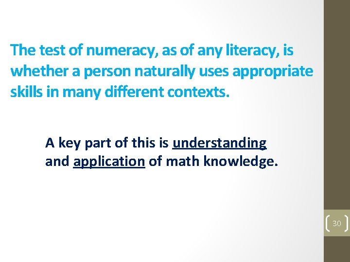 The test of numeracy, as of any literacy, is whether a person naturally uses