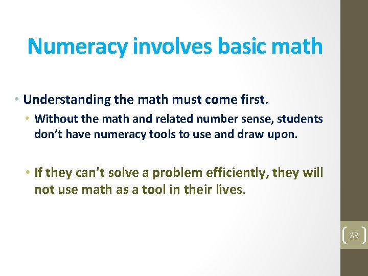 Numeracy involves basic math • Understanding the math must come first. • Without the