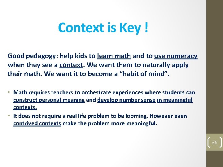 Context is Key ! Good pedagogy: help kids to learn math and to use