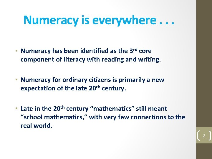 Numeracy is everywhere. . . • Numeracy has been identified as the 3 rd