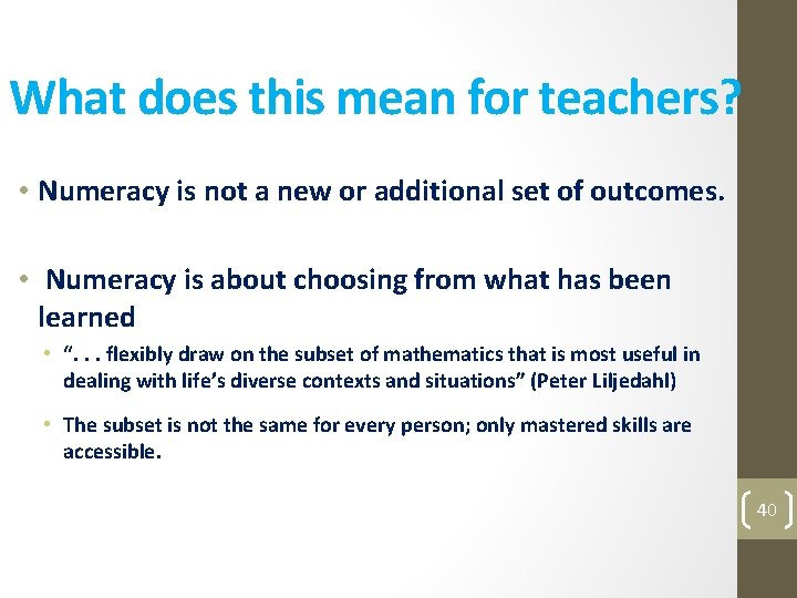 What does this mean for teachers? • Numeracy is not a new or additional