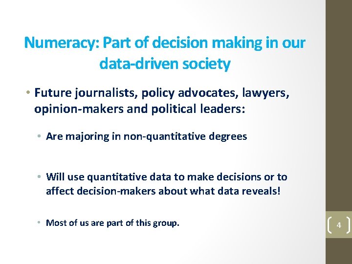 Numeracy: Part of decision making in our data-driven society • Future journalists, policy advocates,