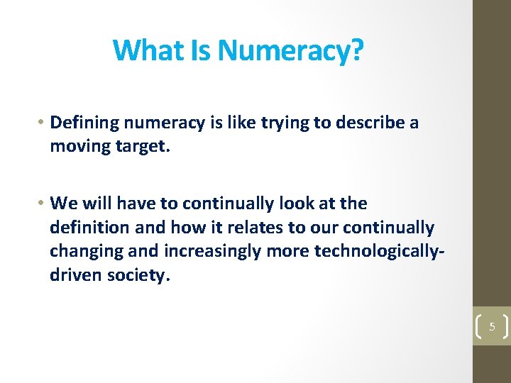 What Is Numeracy? • Defining numeracy is like trying to describe a moving target.