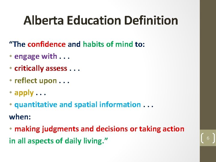 Alberta Education Definition “The confidence and habits of mind to: • engage with. .