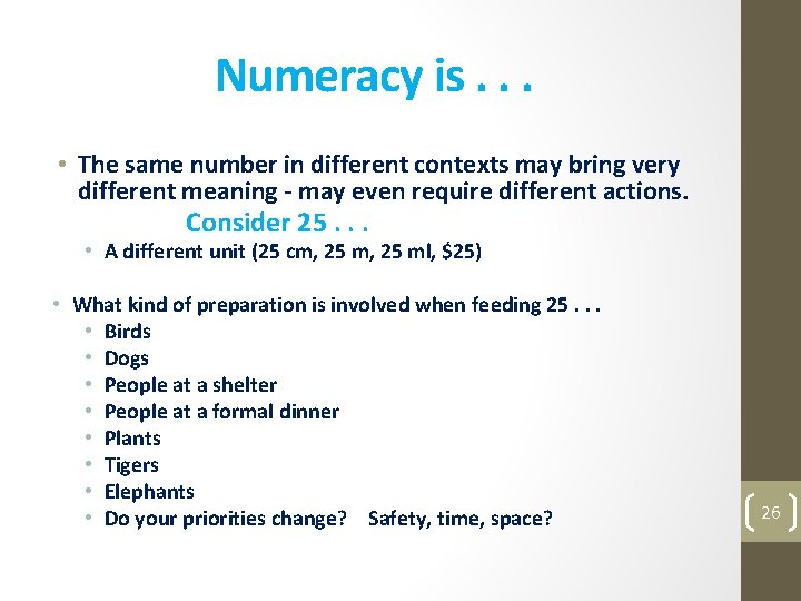 Numeracy is. . . • The same number in different contexts may bring very