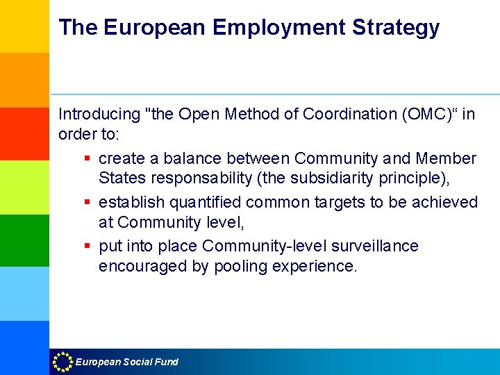The European Employment Strategy Introducing "the Open Method of Coordination (OMC)“ in order to: