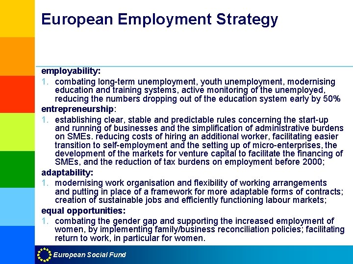 European Employment Strategy employability: 1. combating long-term unemployment, youth unemployment, modernising education and training