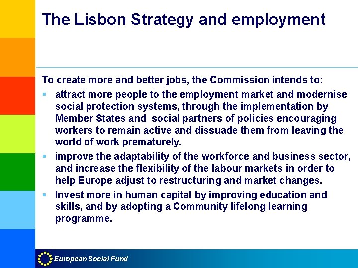 The Lisbon Strategy and employment To create more and better jobs, the Commission intends