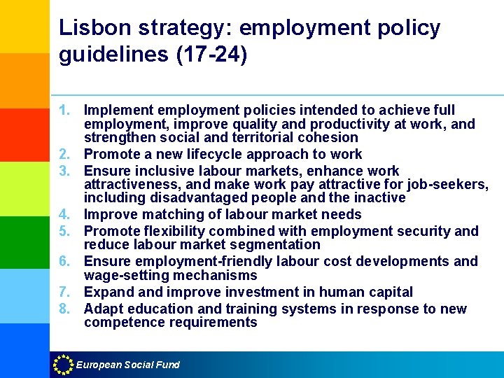 Lisbon strategy: employment policy guidelines (17 -24) 1. Implement employment policies intended to achieve