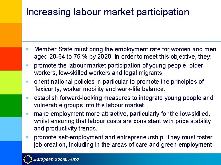 Increasing labour market participation § Member State must bring the employment rate for women