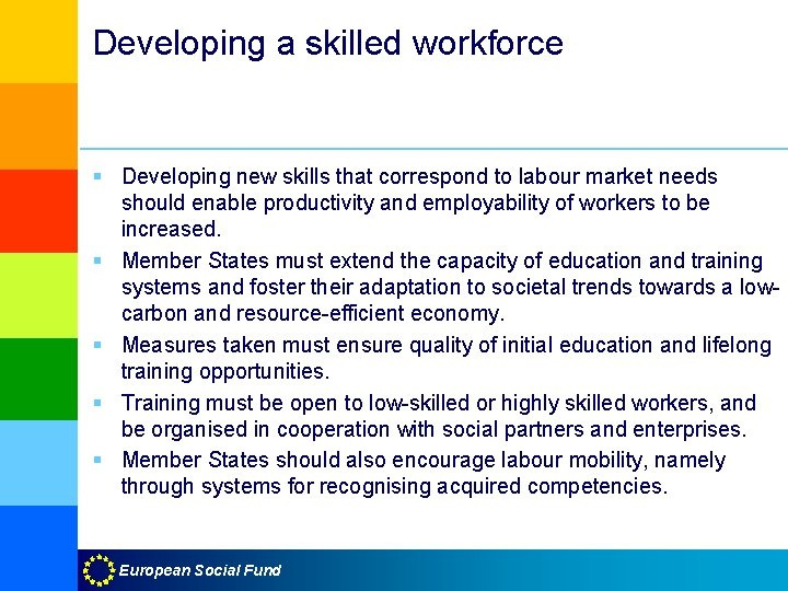 Developing a skilled workforce § Developing new skills that correspond to labour market needs