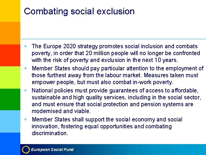 Combating social exclusion § The Europe 2020 strategy promotes social inclusion and combats poverty,