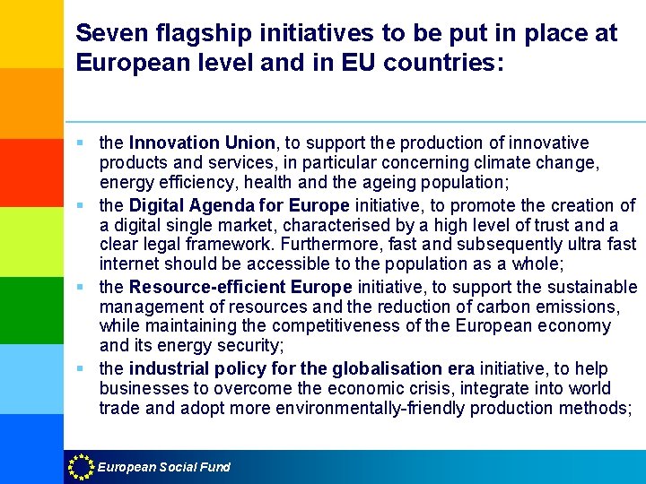 Seven flagship initiatives to be put in place at European level and in EU