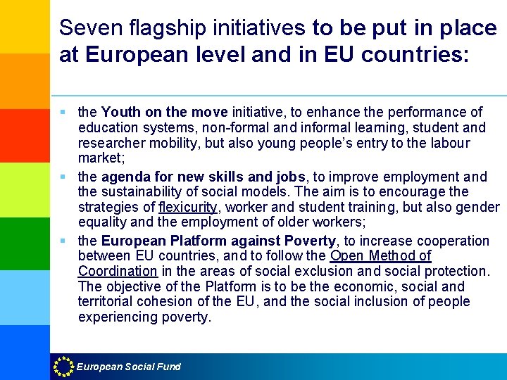 Seven flagship initiatives to be put in place at European level and in EU