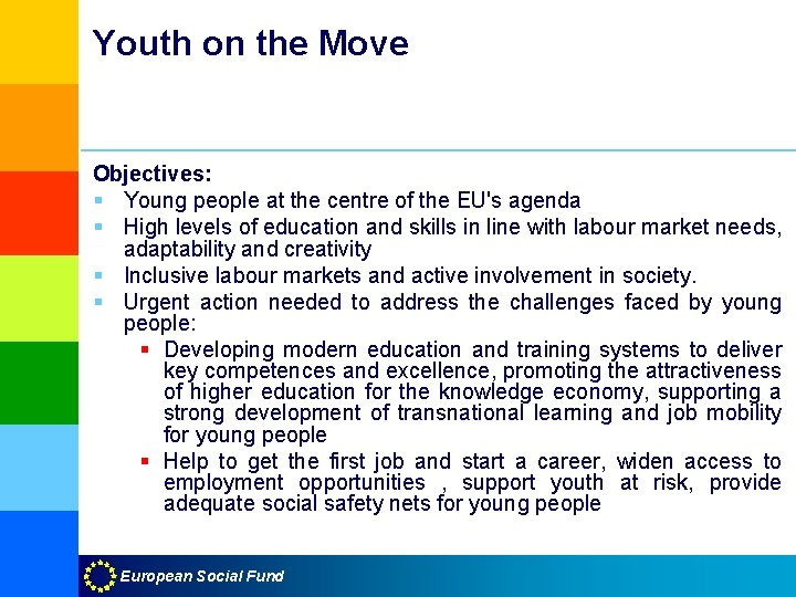 Youth on the Move Objectives: § Young people at the centre of the EU's