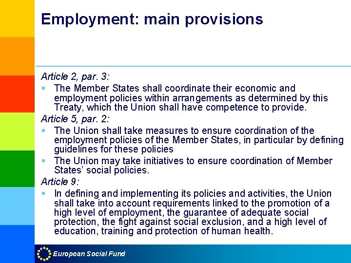Employment: main provisions Article 2, par. 3: § The Member States shall coordinate their