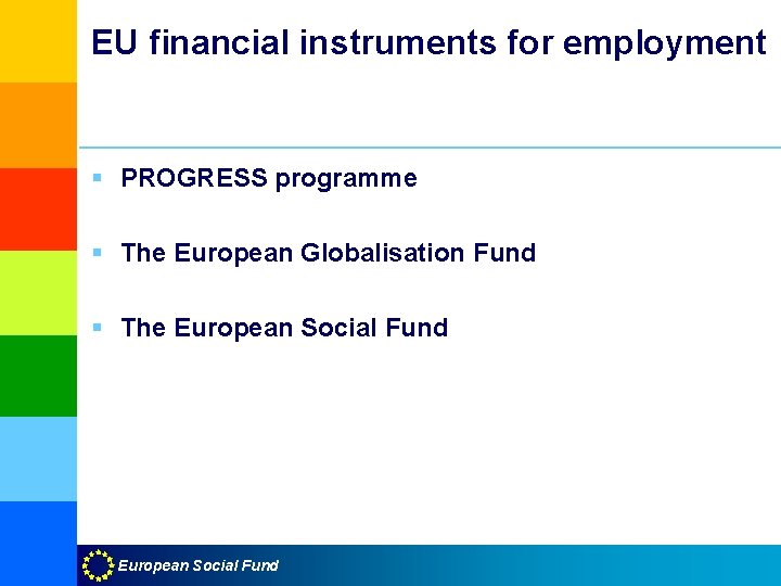 EU financial instruments for employment § PROGRESS programme § The European Globalisation Fund §