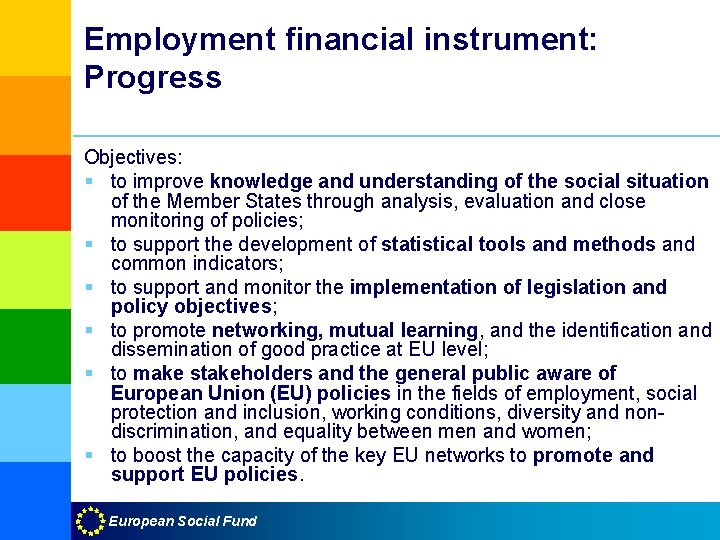 Employment financial instrument: Progress Objectives: § to improve knowledge and understanding of the social