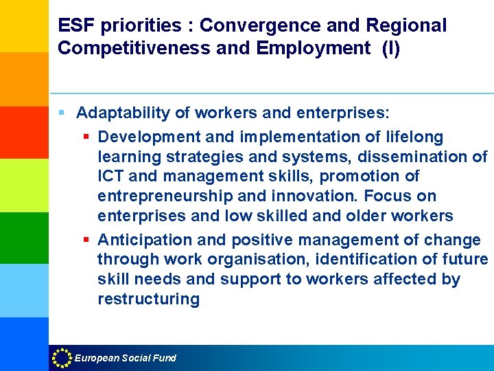ESF priorities : Convergence and Regional Competitiveness and Employment (I) § Adaptability of workers
