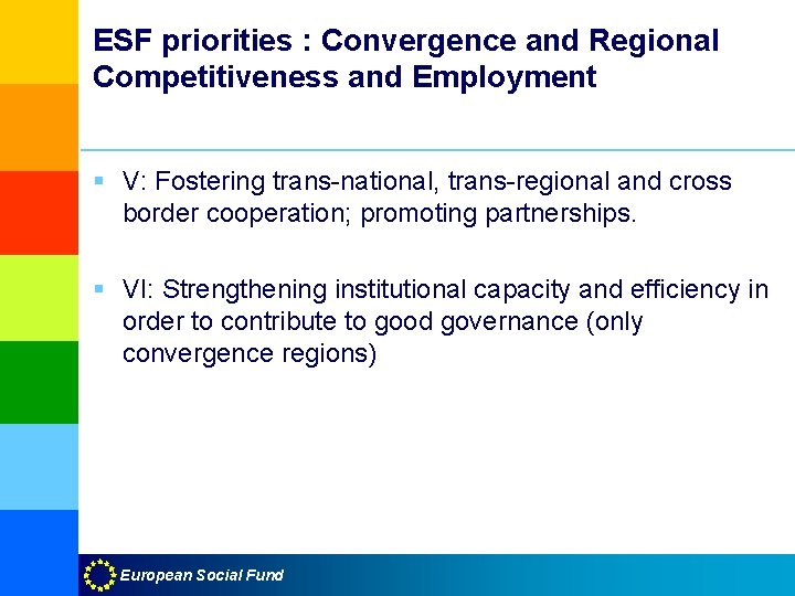 ESF priorities : Convergence and Regional Competitiveness and Employment § V: Fostering trans-national, trans-regional