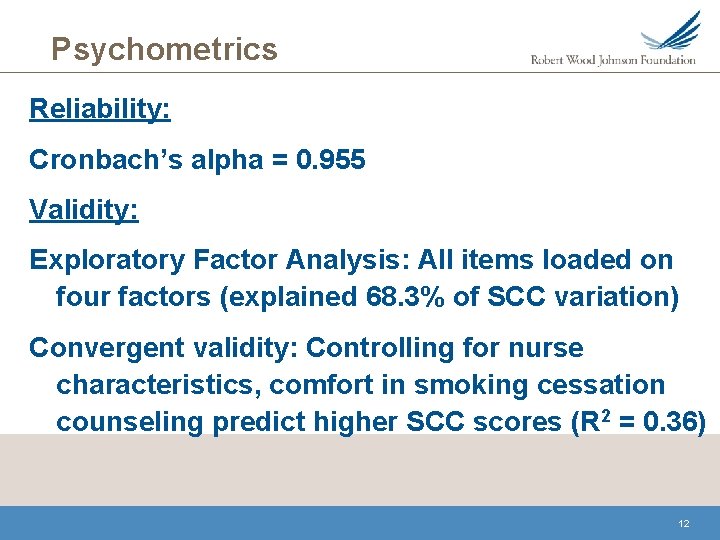 Psychometrics Reliability: Cronbach’s alpha = 0. 955 Validity: Exploratory Factor Analysis: All items loaded