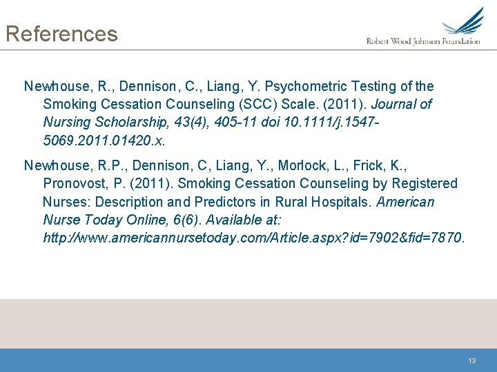 References Newhouse, R. , Dennison, C. , Liang, Y. Psychometric Testing of the Smoking References Newhouse, R. , Dennison, C. , Liang, Y. Psychometric Testing of the Smoking
