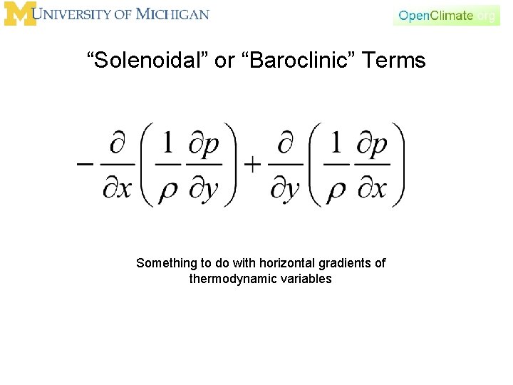 “Solenoidal” or “Baroclinic” Terms Something to do with horizontal gradients of thermodynamic variables 