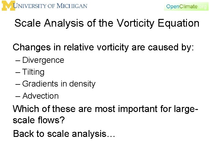 Scale Analysis of the Vorticity Equation Changes in relative vorticity are caused by: – Scale Analysis of the Vorticity Equation Changes in relative vorticity are caused by: –