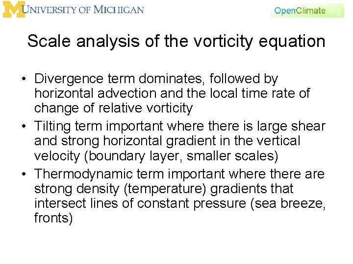 Scale analysis of the vorticity equation • Divergence term dominates, followed by horizontal advection