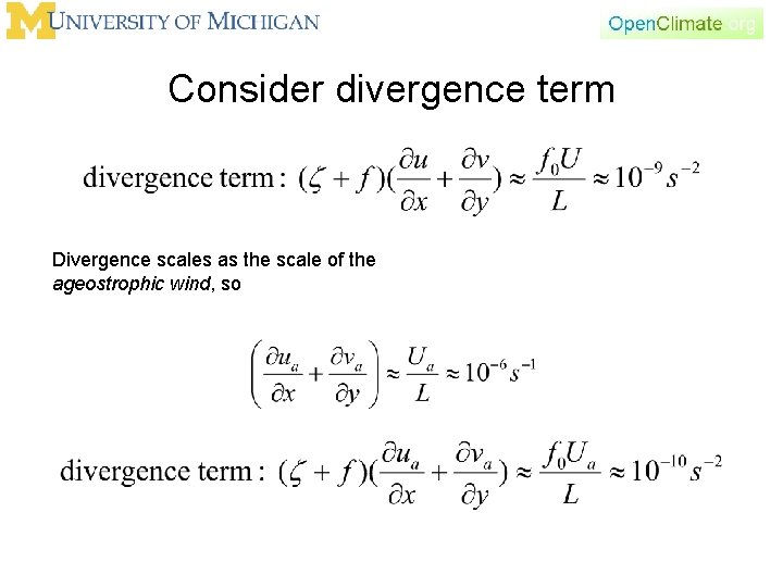 Consider divergence term Divergence scales as the scale of the ageostrophic wind, so 