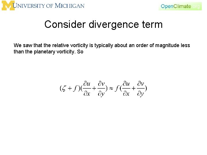 Consider divergence term We saw that the relative vorticity is typically about an order