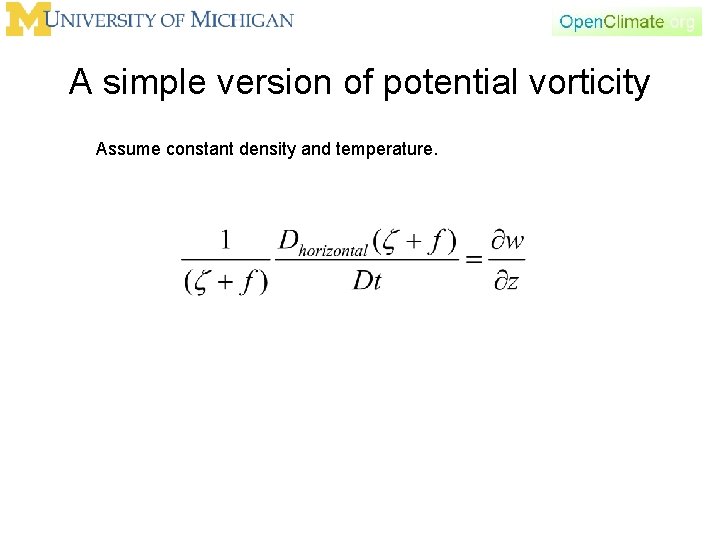 A simple version of potential vorticity Assume constant density and temperature. A simple version of potential vorticity Assume constant density and temperature.