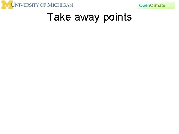 Take away points 