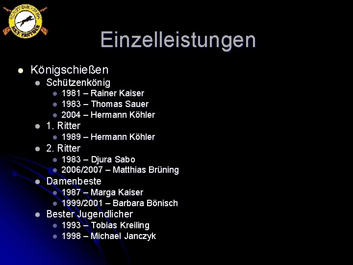 Einzelleistungen l Königschießen l Schützenkönig l l 1. Ritter l l l 1983 –