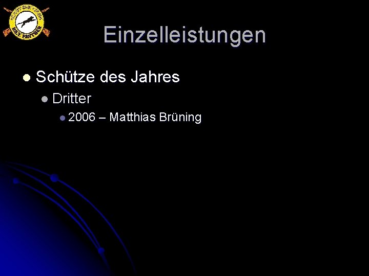 Einzelleistungen l Schütze des Jahres l Dritter l 2006 – Matthias Brüning 