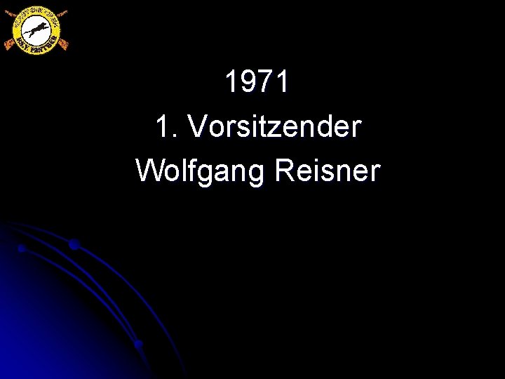 1971 1. Vorsitzender Wolfgang Reisner 