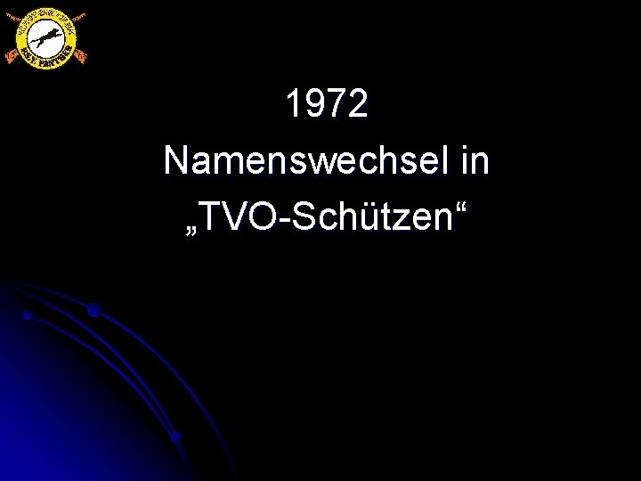 1972 Namenswechsel in „TVO-Schützen“ 