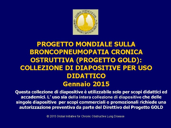 PROGETTO MONDIALE SULLA BRONCOPNEUMOPATIA CRONICA OSTRUTTIVA (PROGETTO GOLD): COLLEZIONE DI DIAPOSITIVE PER USO DIDATTICO