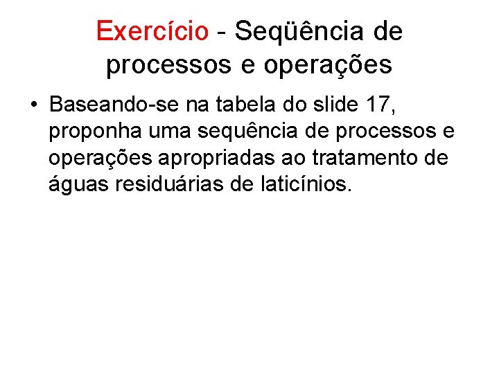 Exercício - Seqüência de processos e operações • Baseando-se na tabela do slide 17,