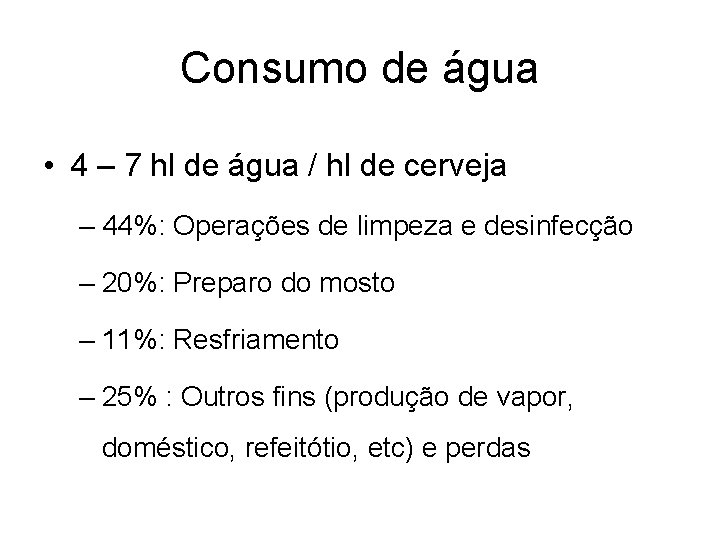 Consumo de água • 4 – 7 hl de água / hl de cerveja