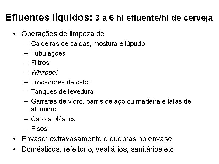 Efluentes líquidos: 3 a 6 hl efluente/hl de cerveja • Operações de limpeza de