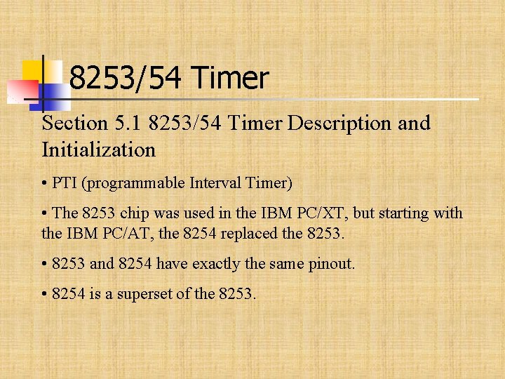 8253/54 Timer Section 5. 1 8253/54 Timer Description and Initialization • PTI (programmable Interval