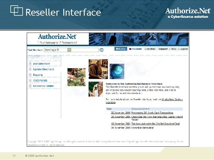 Reseller Interface 11 © 2008 Authorize. Net 