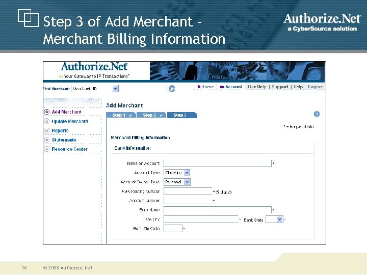 Step 3 of Add Merchant – Merchant Billing Information 16 © 2008 Authorize. Net