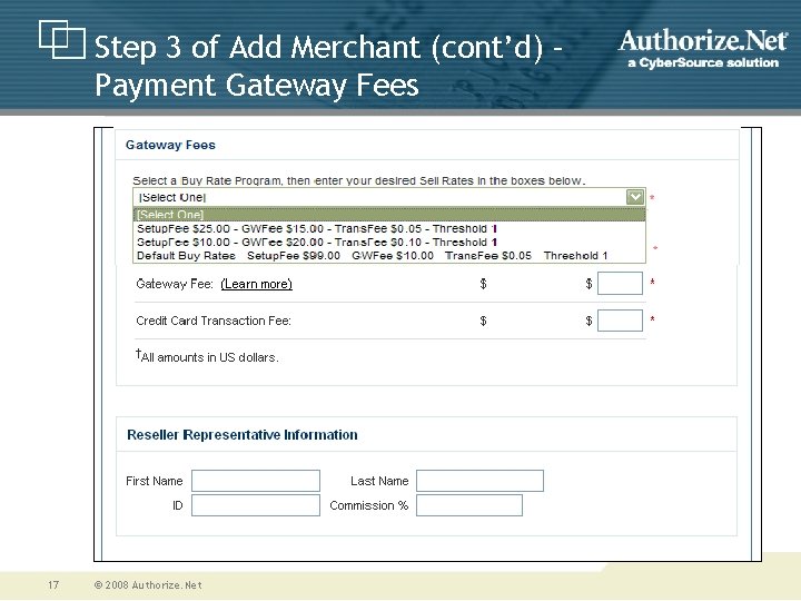 Step 3 of Add Merchant (cont’d) – Payment Gateway Fees 17 © 2008 Authorize.